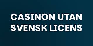Casinon utan svensk licens - En guide till spelupplevelser utan gränser -1716117762 Casinon utan svensk licens - En guide till spelupplevelser utan gränser -1716117762
