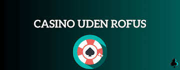 Spil Casino Uden Om Rufus En Guide til Spiloplevelser 864680644